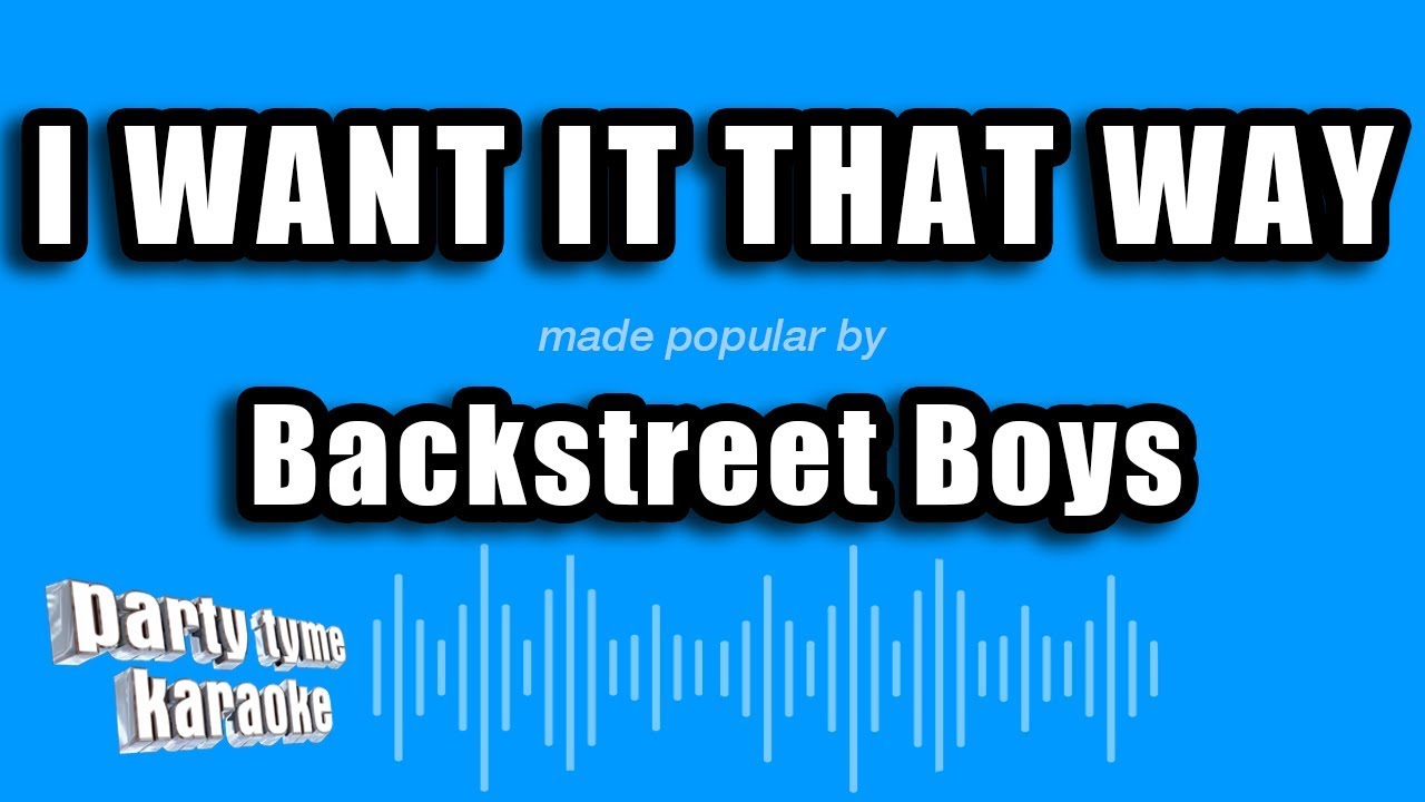 Backstreet Boys - I Want It That Way (Karaoke Version)