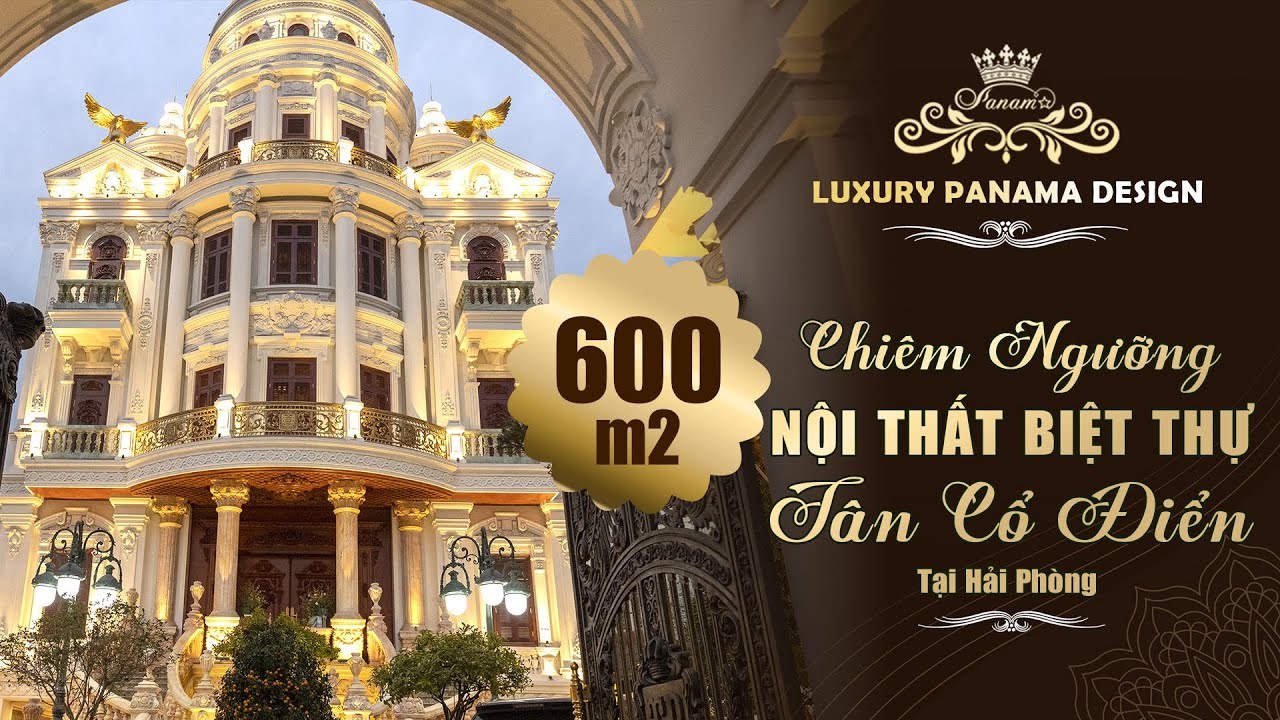 Chiêm Ngưỡng Vẻ Đẹp Hoàng Gia, Quý Tộc Lâu Đài 600m2 Với Phong Cách Nội Thất Tân Cổ Điển Cao Cấp