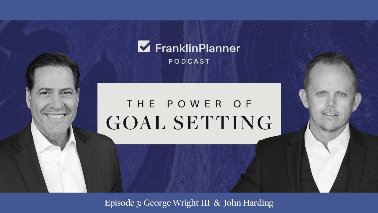 FranklinPlanner Podcast Episode 3: The Power of Goal Setting