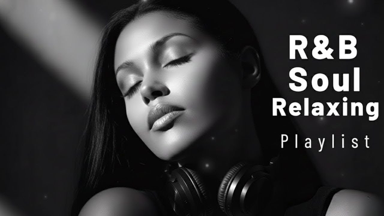 Healing Chill Music 🎶 R&B Soul Playlist - Relax • Reflect • RNB