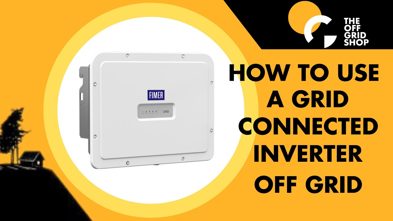 How To Use A Grid Connected Inverter Off Grid