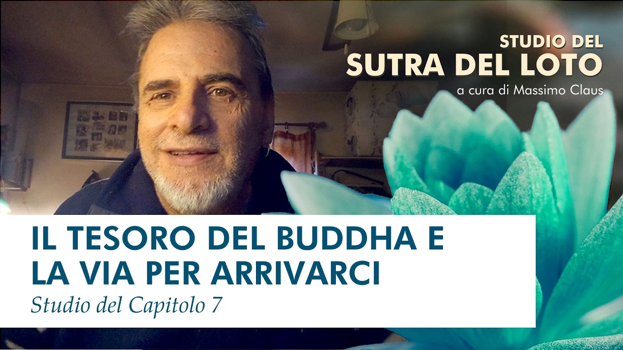 IL BUDDHA TI AIUTA A SECONDA DELLE TUE CAPACITA'  (Studio del Sutra del Loto cap.7) | Massimo Claus