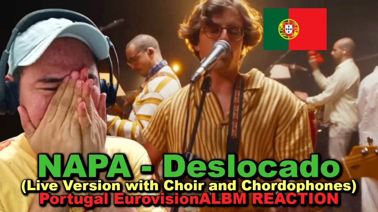 NAPA - Deslocado (Live Version with Choir and Chordophones) Portugal EurovisionALBM REACTION