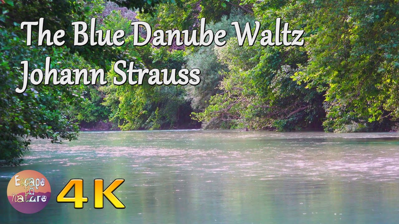 4K The Blue Danube Waltz - Johann Strauss - Amazing landscapes from rivers & bird singing