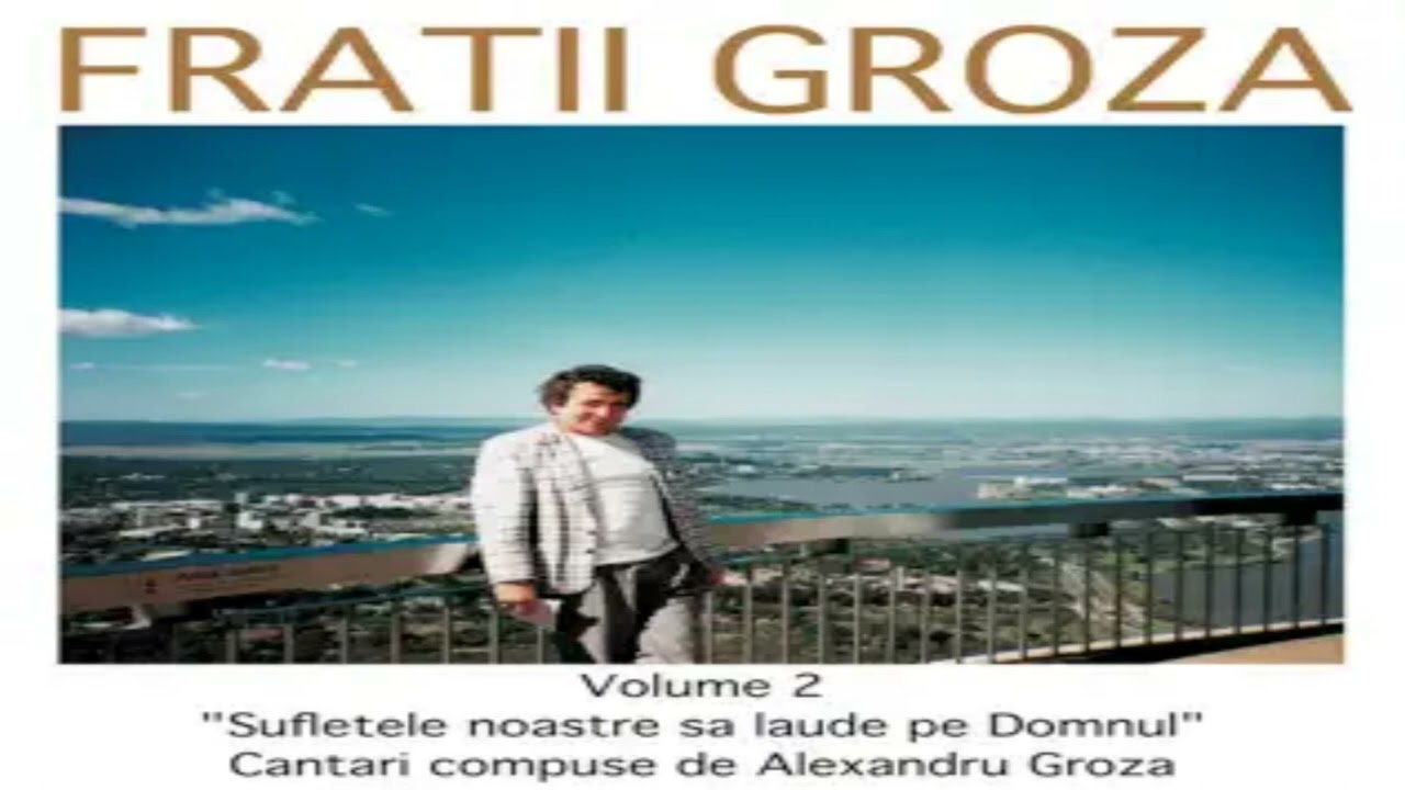 Frații Groza -Lăudați pe Domnul- Volumul 2