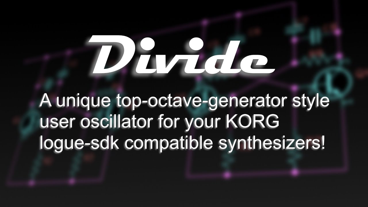 Divide - A top-octave-divider style user oscillator for your KORG loguesdk compatible synthesizers!