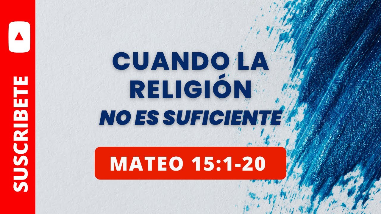CUANDO LA RELIGION NO ES SUFICIENTE (074 ) MATEO 15:1-20