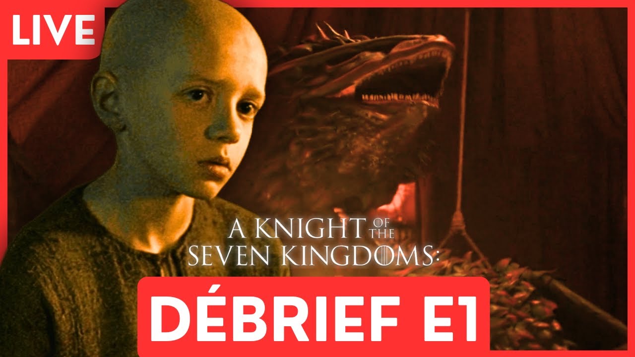 KNIGHT OF THE 7 KINGDOMS : Débrief Episode 1