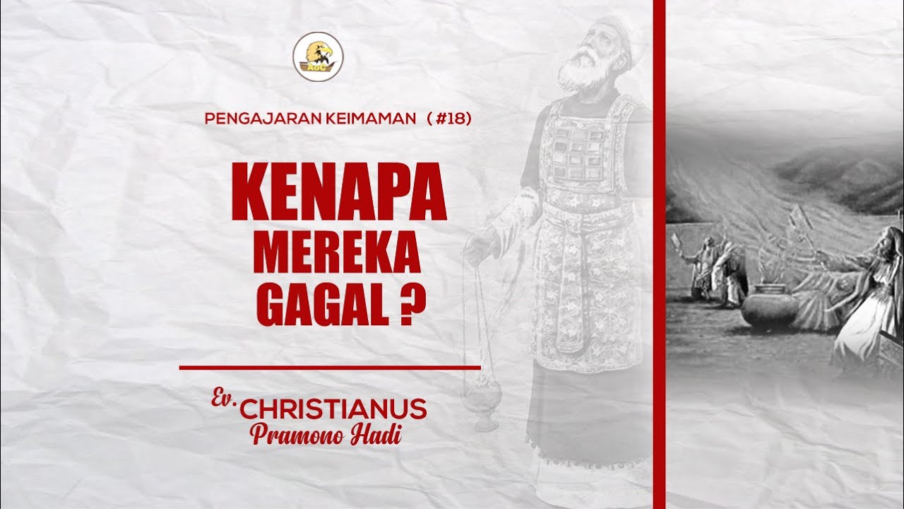 (18) Pengajaran Keimaman : Ev. Christianus Pramono Hadi - Kenapa Mereka Gagal?
