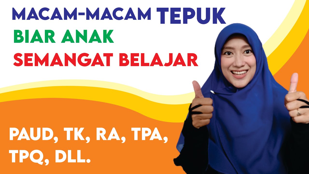 Macam-macam Tepuk Penyemangat (Bisa untuk PAUD, TK, RA, TPQ, TPA, dll..)