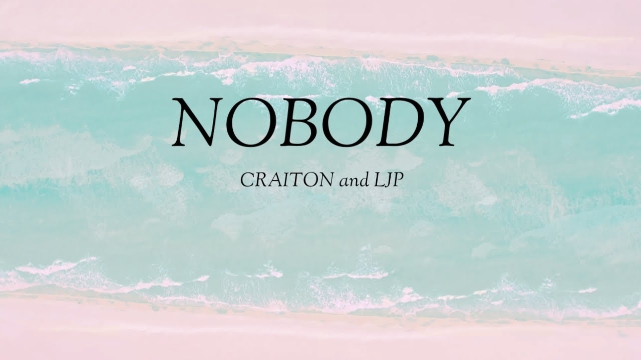 CRAITON and LJP - NOBODY (craiton official music video)