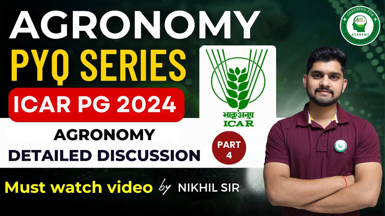 ICAR PG 2024 Paper detailed Discussion by Nikhil sir | AIR-22 | Agronomy| Part-4