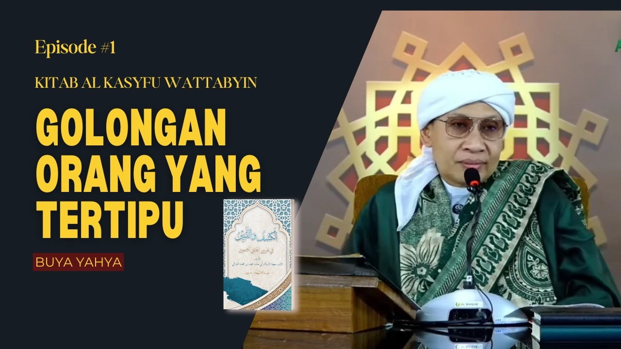 Kitab Al - Kasyfu Wattabyin : Golongan Orang yang Tertipu | Buya Yahya