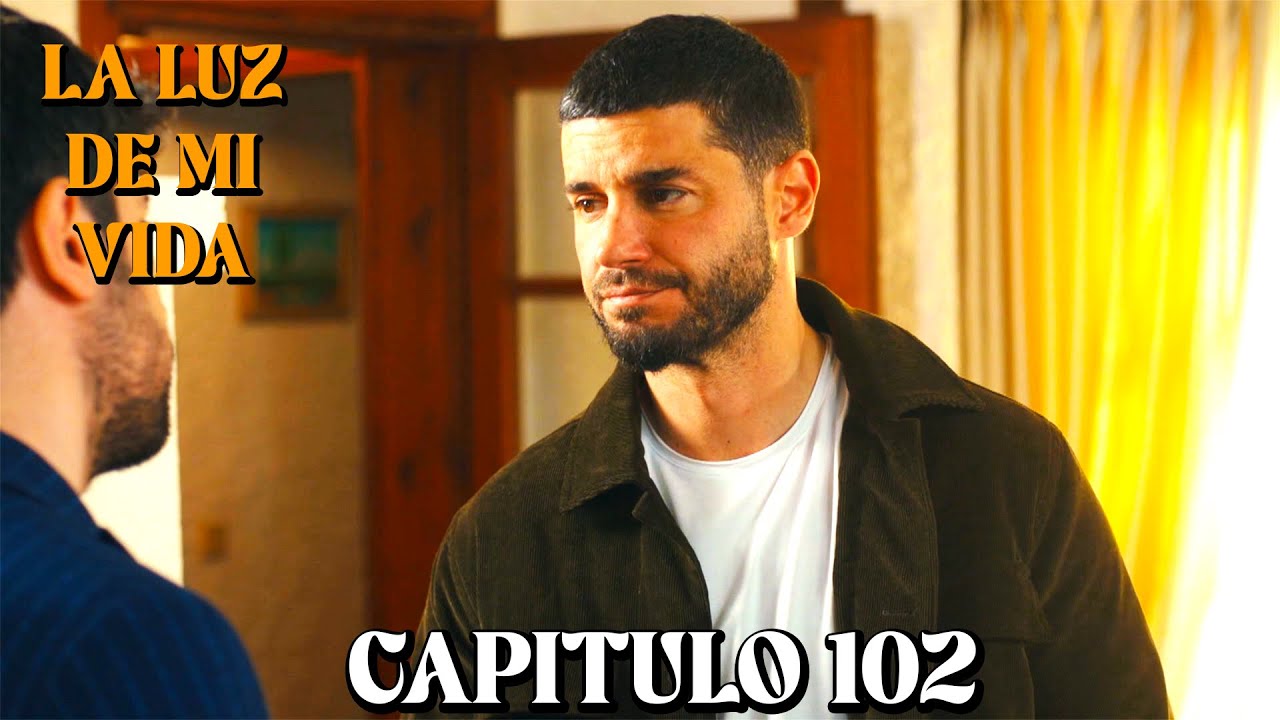 La Luz De Mi Vida - Capitulo 102 (Doblado en Espa&ntilde;ol)