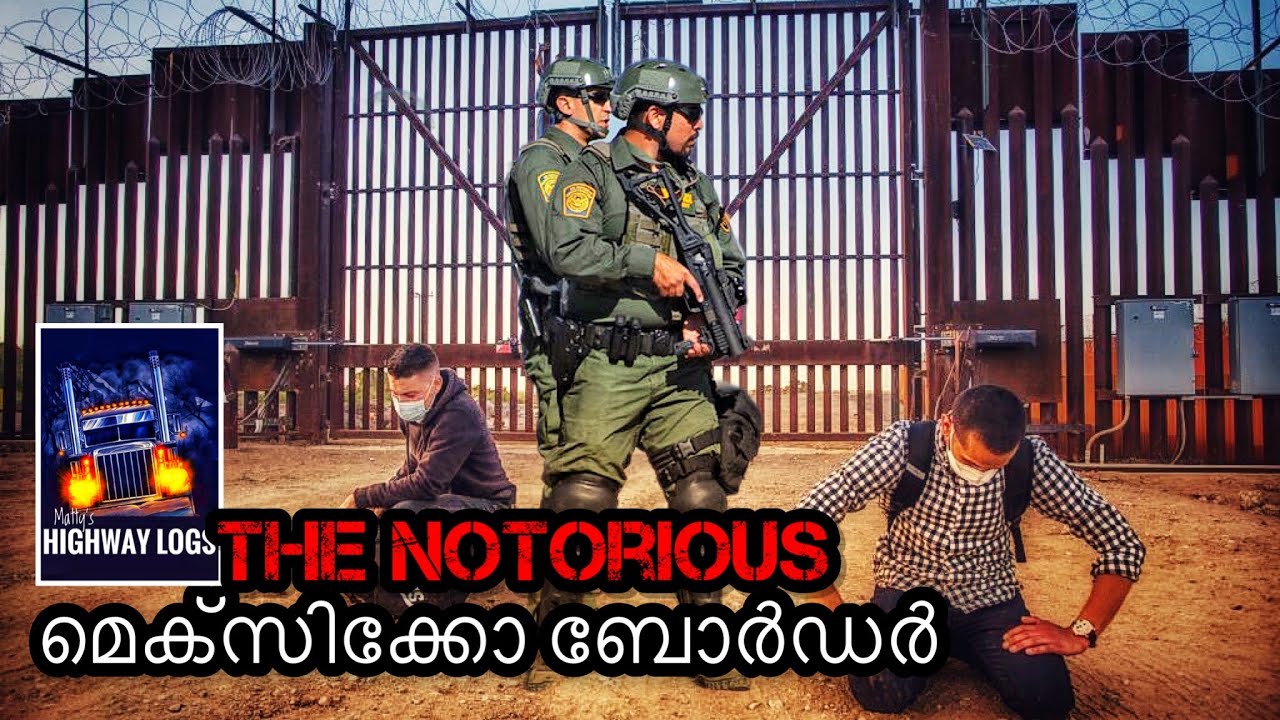 030 -Mexican Border in Malayalam by Highway Logs / truck life / Mexico Border