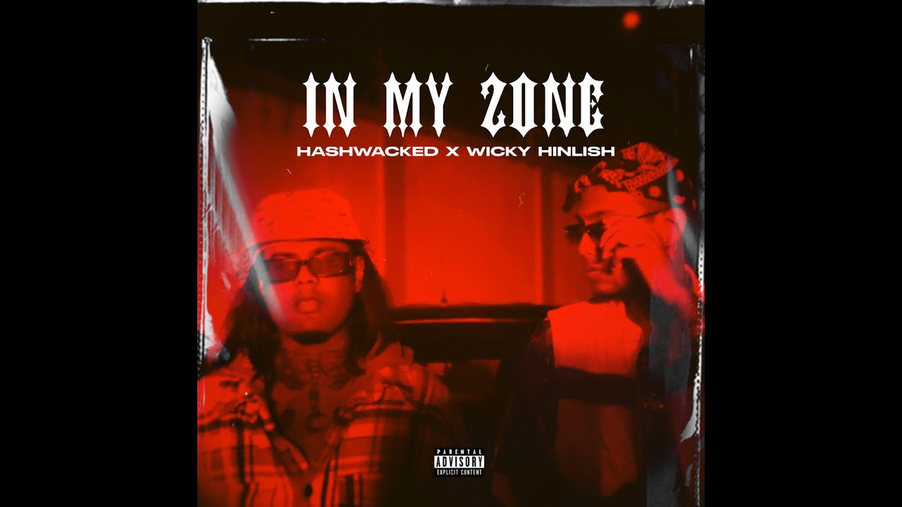 In My Zone (ep 1.) (wicky hinlish x hashwacked) Official Music Video