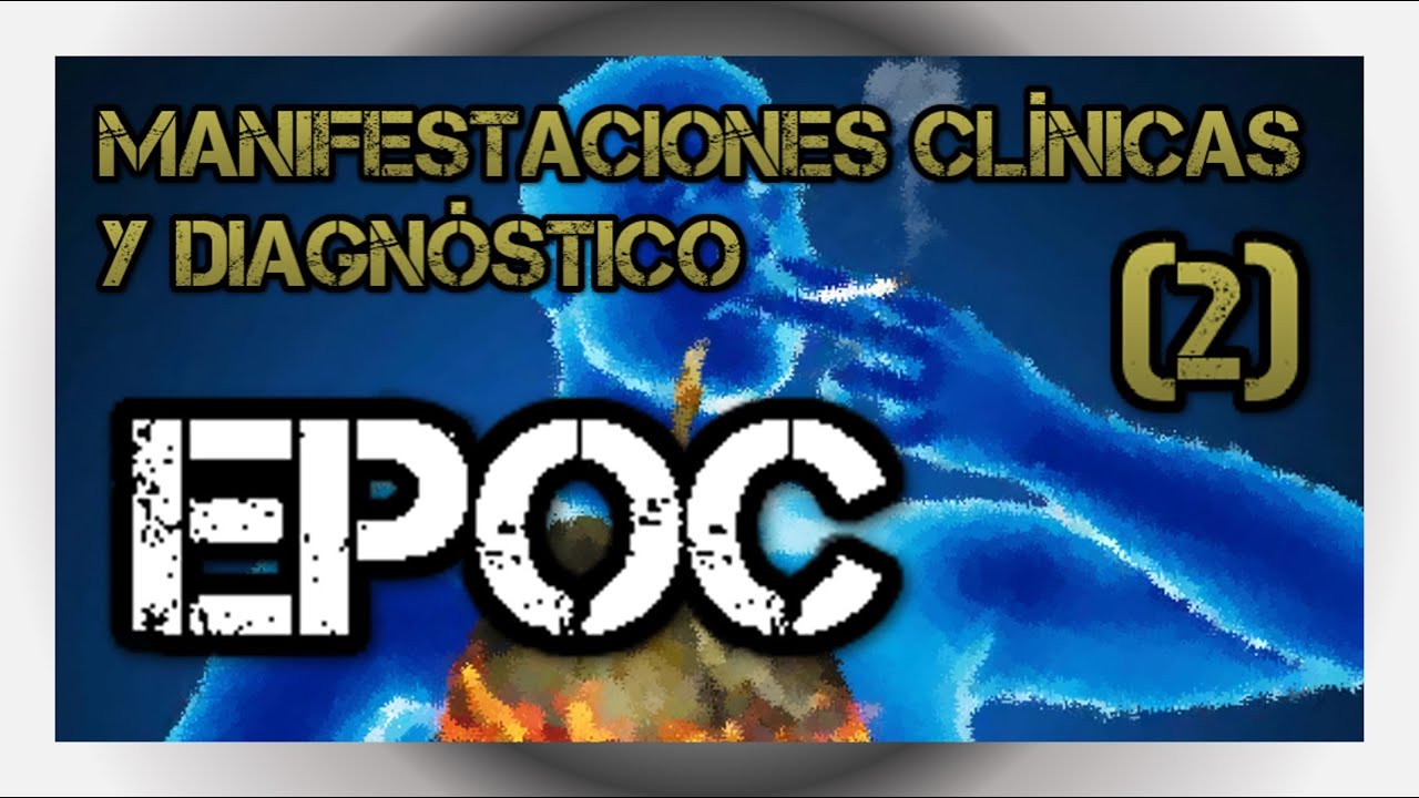EPOC - Manifestaciones clínicas y diagnóstico (Parte 2)