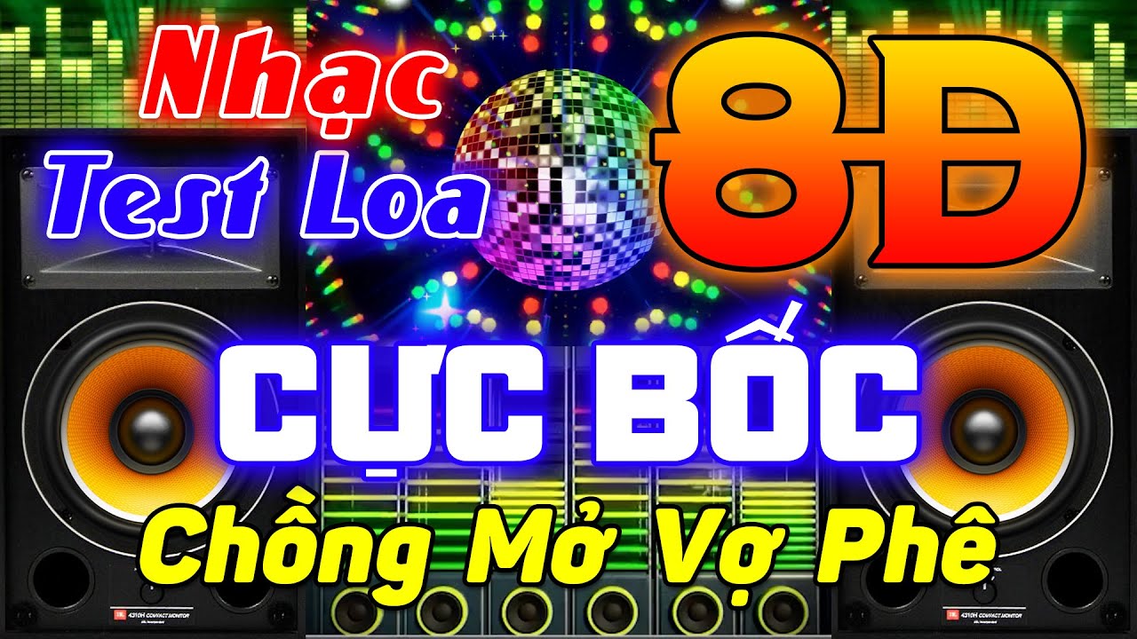 Nhạc TEST Loa Remix Cực Chuẩn 8D - LK Nhạc Disco REMIX Hải Ngoại - Bass Căng Chồng Mở Vợ Phê !