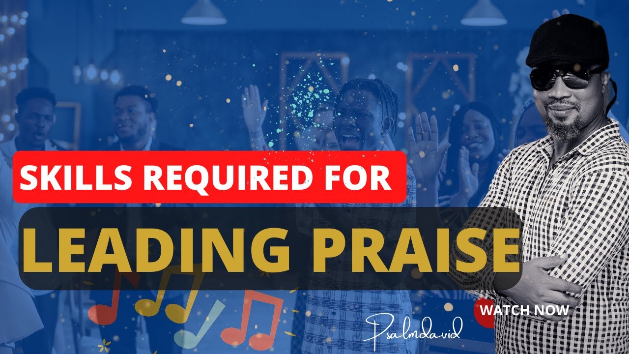 Skills Required For Leading Praise