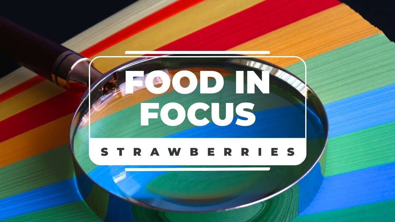 Food in Focus - Strawberries