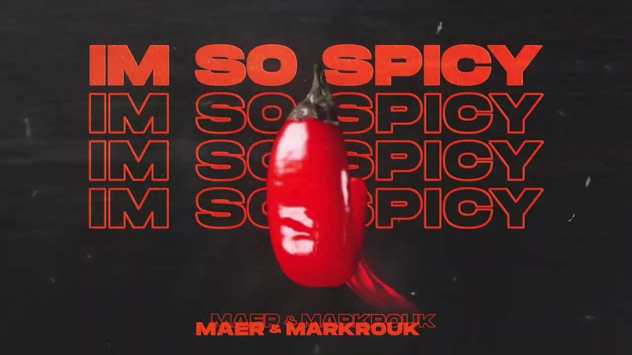 MAER x MarkRouk - Im So Spicy