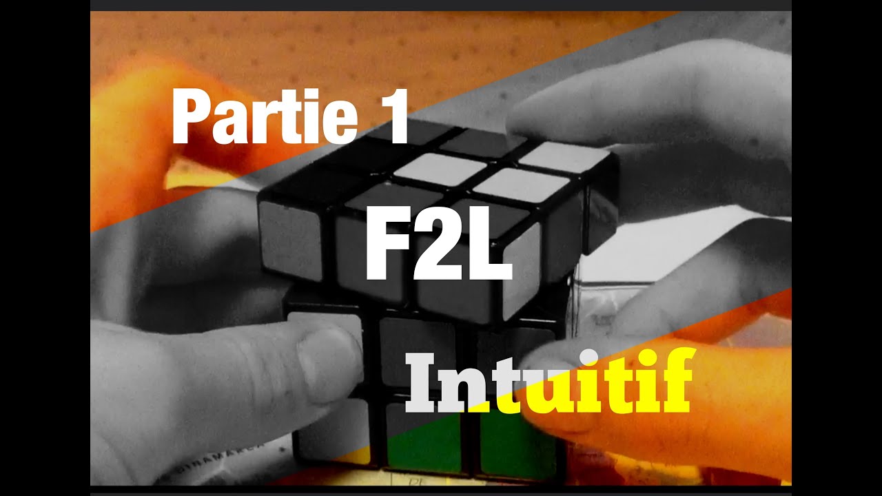 Les F2L Les résoudre intuitivement Partie 1