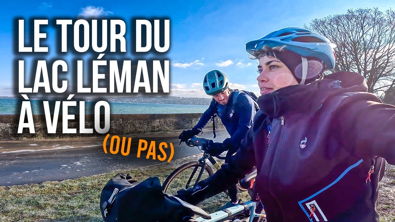 LE TOUR du LAC LÉMAN à VÉLO (ou pas)