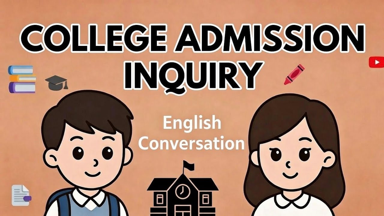 How to Ask About College Admission|  English Conversation for Beginners&rdquo;|