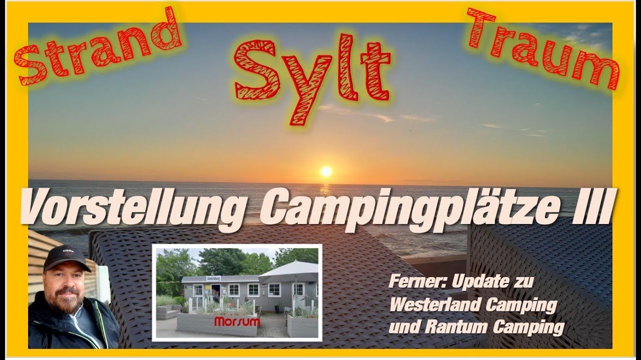 Sylt Camping Teil 3 - Vorstellung Campingplatz Mühlenhof in Morsum, Update Westerland und Rantum