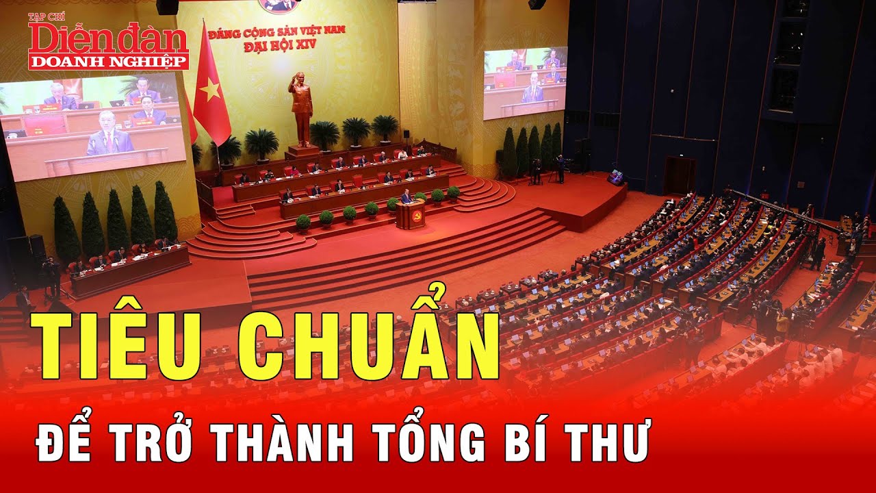 Tiêu chuẩn nào để trở thành Tổng Bí thư, Thường trực Ban Bí thư? | Tin tức 24h