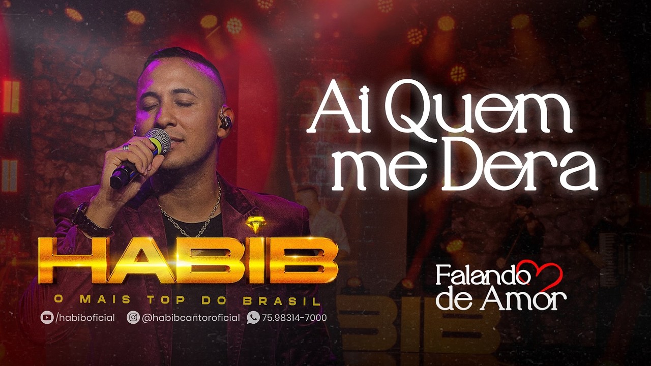 AI QUEM ME DERA - HABIB - DVD Falando de Amor ao vivo