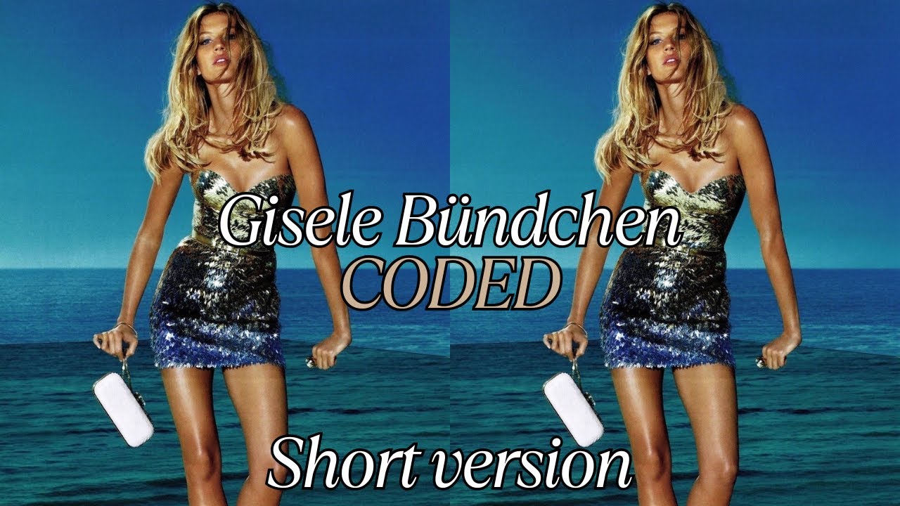 [Short version] Model series| Gisele Bündchen coded