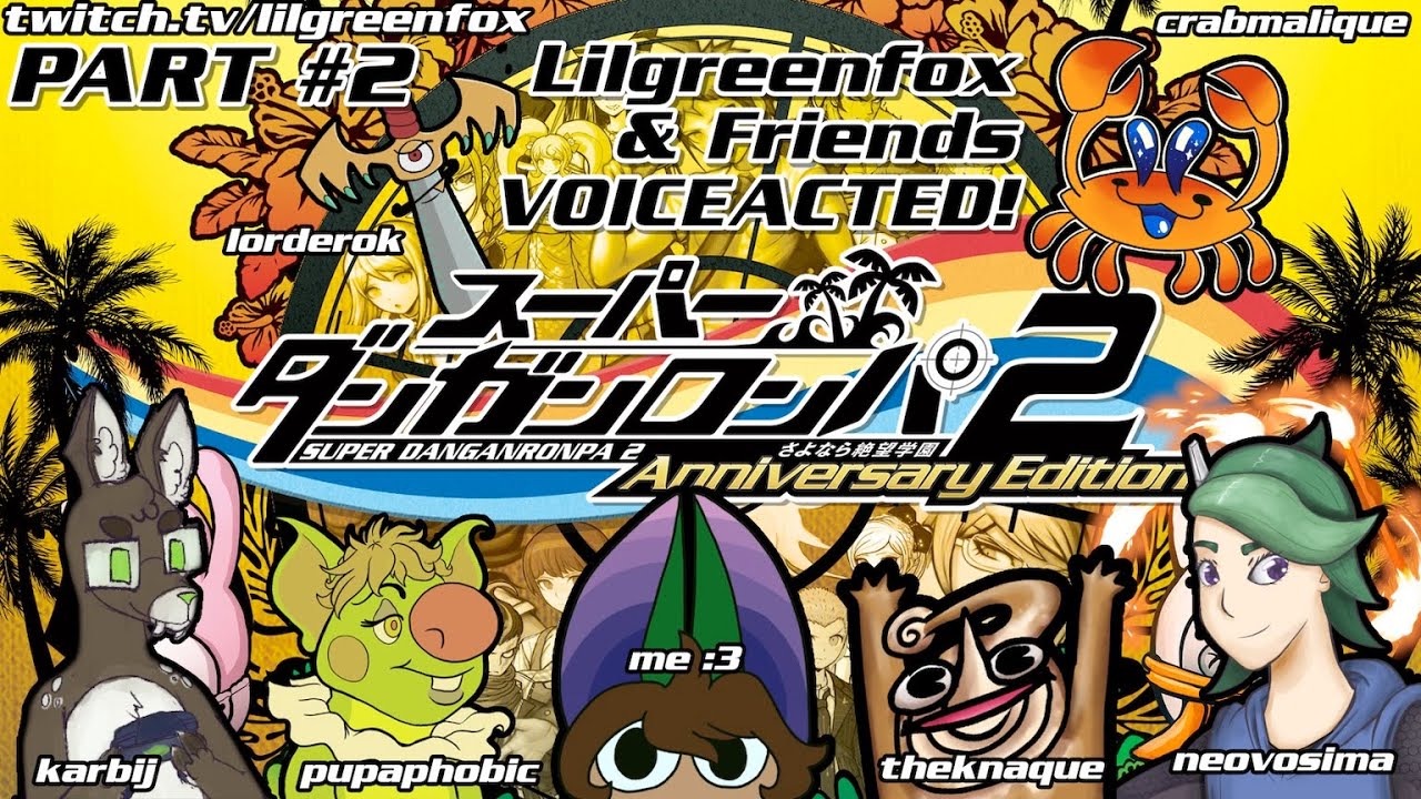 LGF & Pals - Danganronpa 2 VOICEACTED! (Part 2)