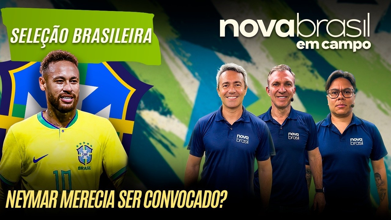 NEYMAR MERECIA SER CONVOCADO? | NOVABRASIL EM CAMPO  | AO VIVO |
