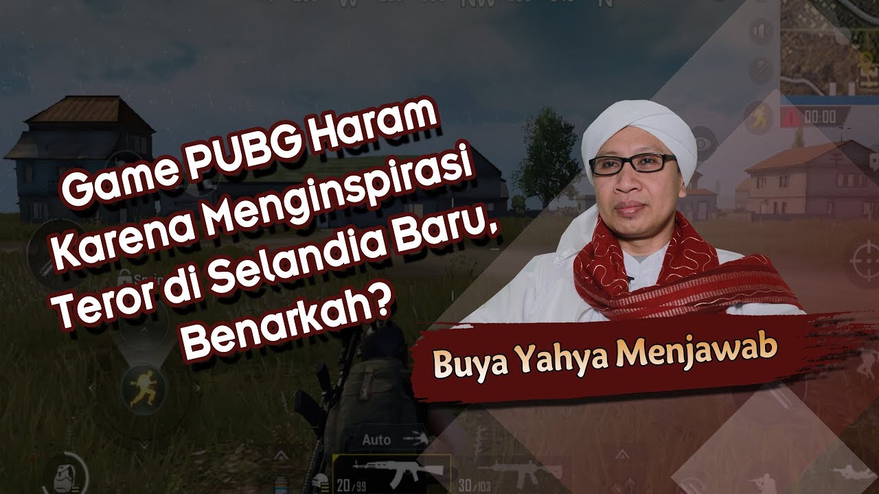 Game PUBG Haram Karena Menginspirasi Teror di Selandia Baru, Benarkah? - Buya Yahya Menjawab