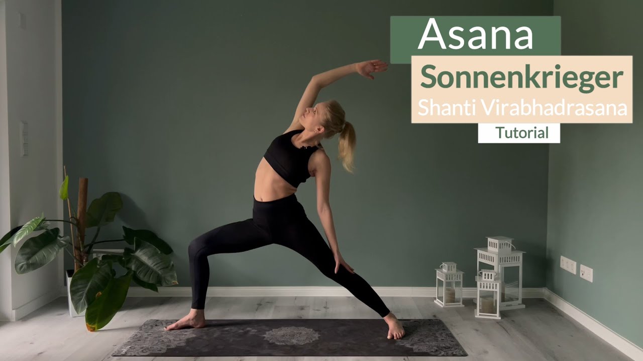 Yoga Asana Tutorial | Sonnenkrieger/Friedvoller Krieger | Shanti Virabhadrasana