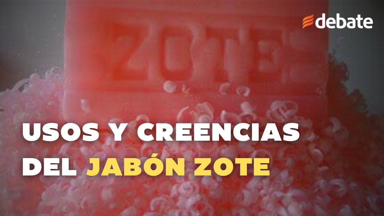 Usos, creencias y beneficios del jabón Zote