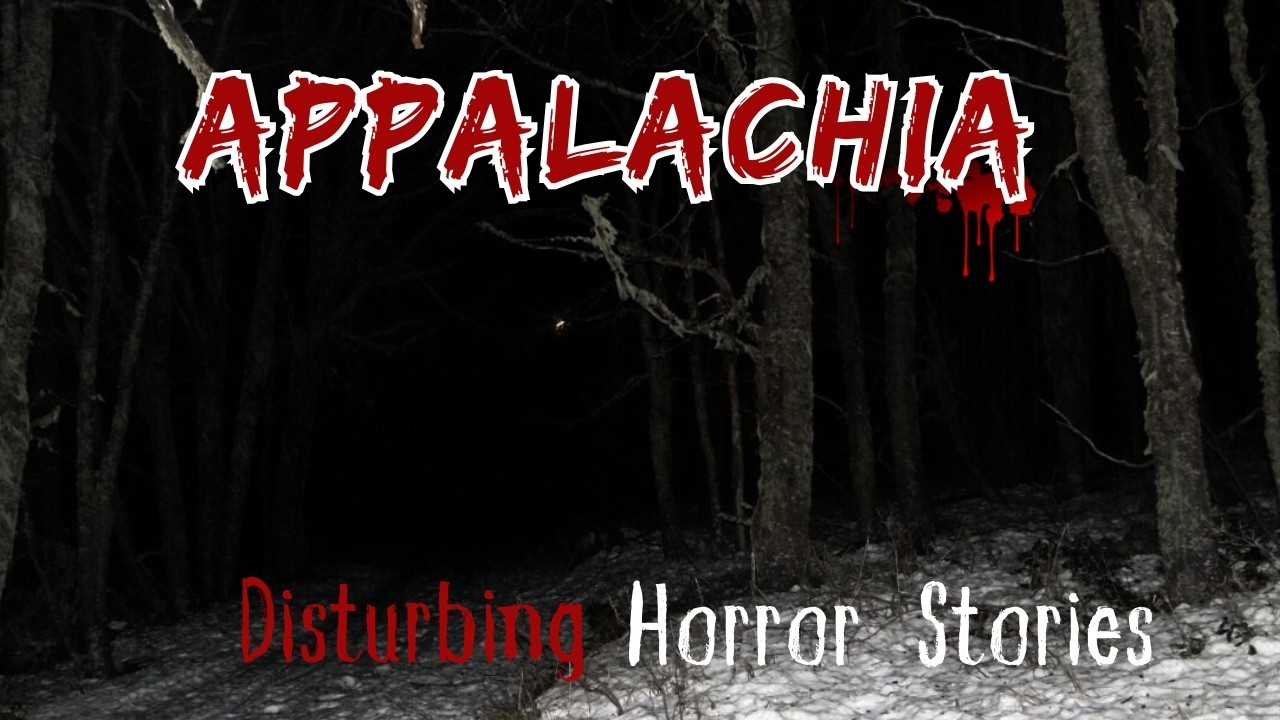 Truly Disturbing and Creepy Horror Stories from the Appalachian Mountains | Horror Spectator