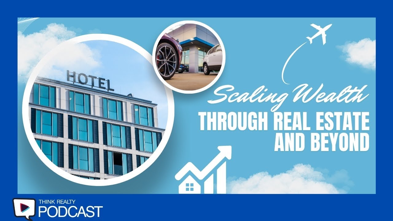Think Realty Podcast #345: Scaling Wealth Through Real Estate & Beyond