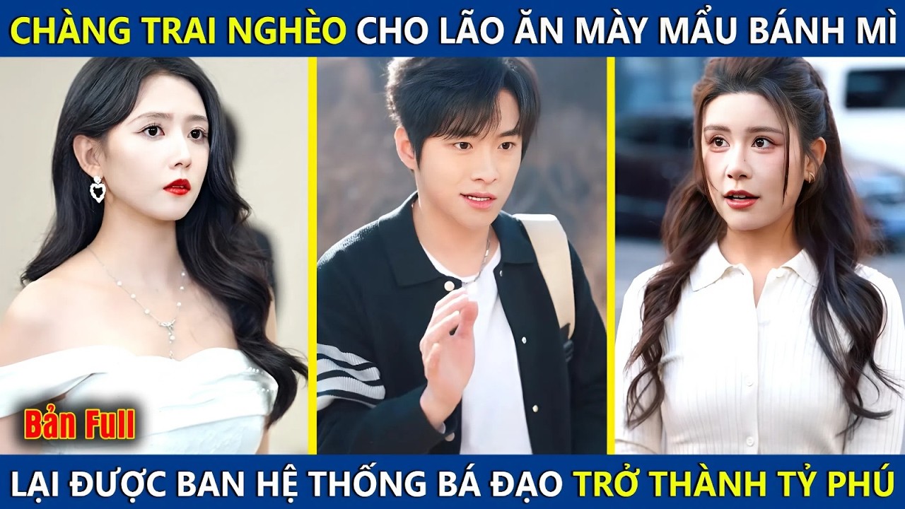 Chàng Trai Nghèo Cho Lão Ăn Mày Mẩu Bánh Mì, Lại Được Ban Hệ Thống Bá Đạo Trở Thành Tỷ Phú Thế Giới