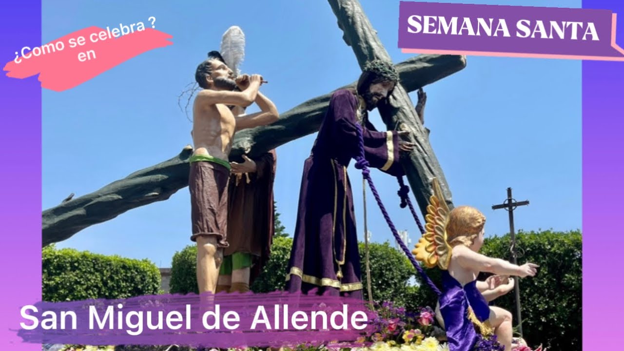 Semana Santa - SAN MIGUEL DE ALLENDE
