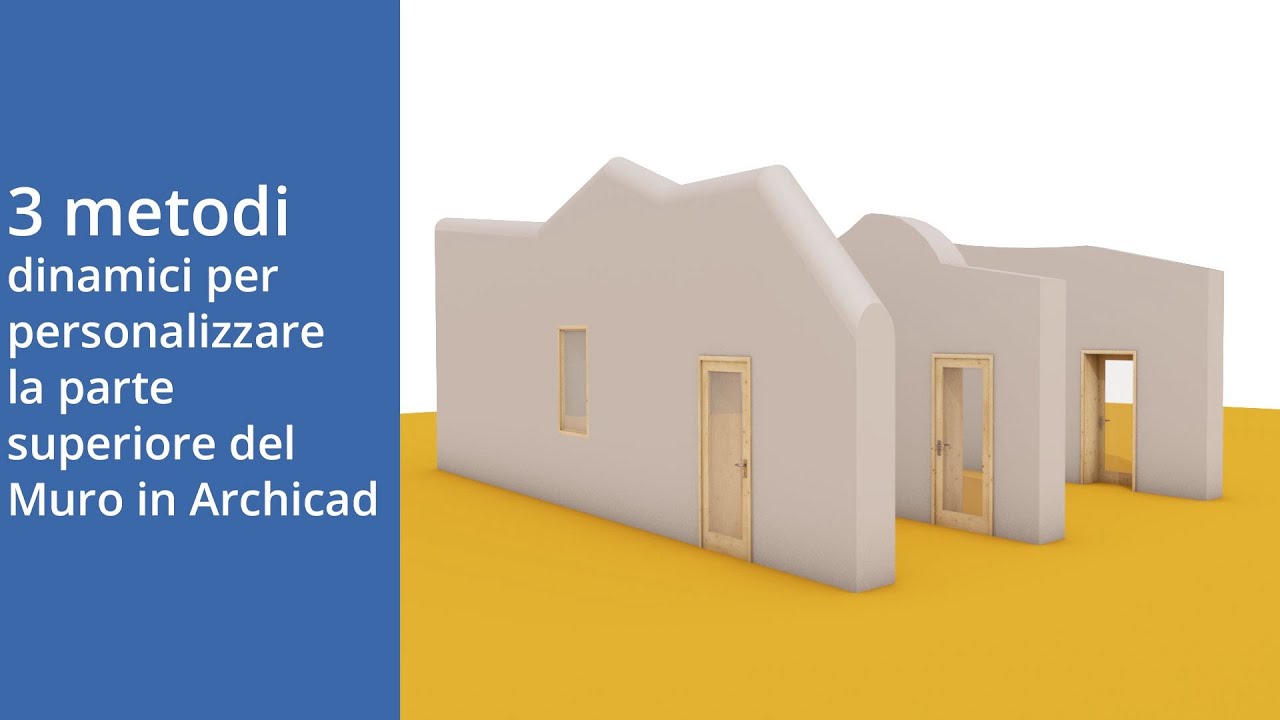 3 metodi dinamici per modificare la parte superiore del muro in Archicad