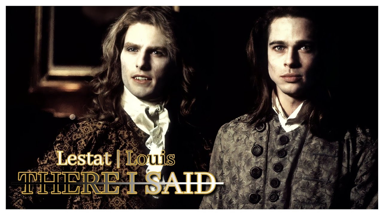 Interview with the vampire | Lestat and Louis | There I Said
