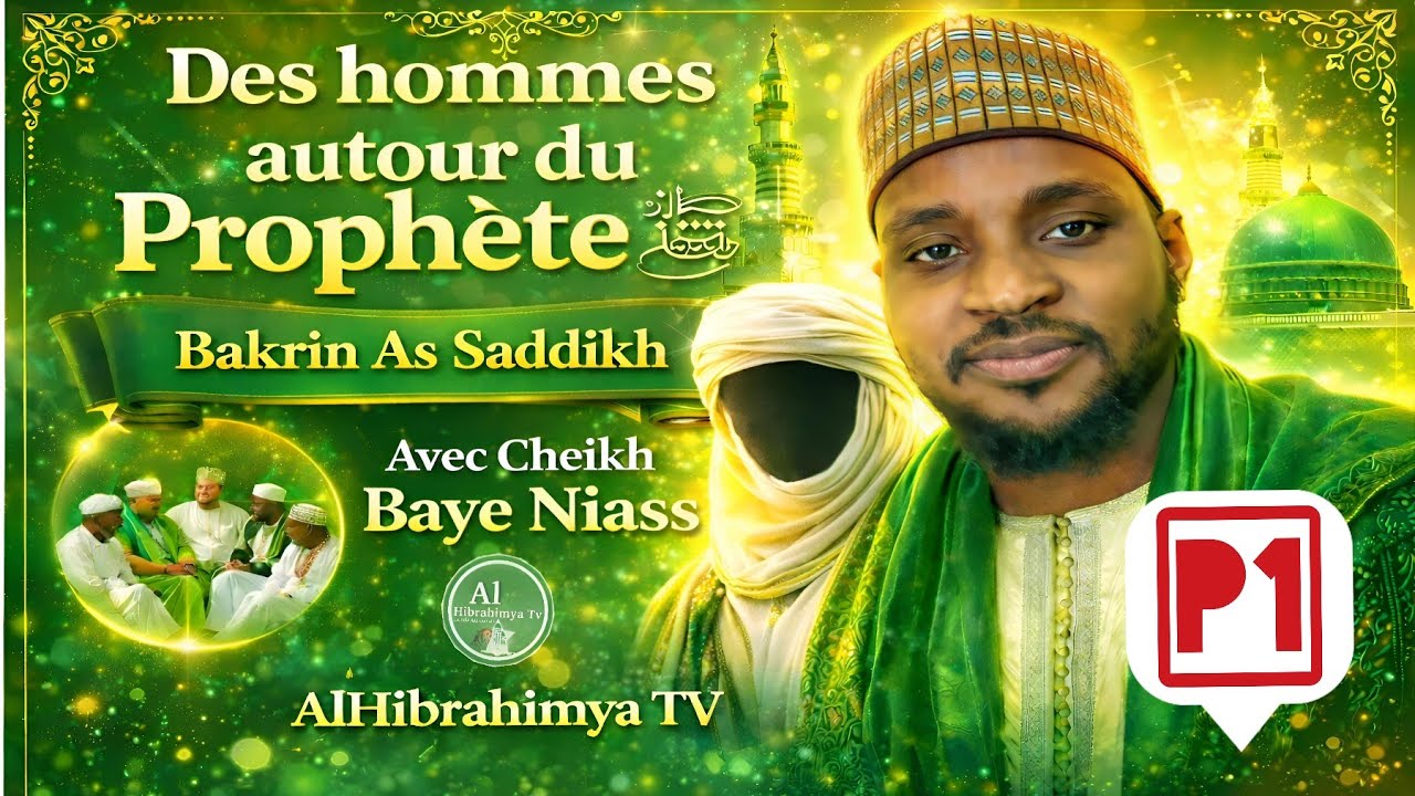 Cheikh Baye Niass : Abou Bakrin As Saddikh (RA) - 1ere partie - Des hommes autour du Prophète ﷺ 