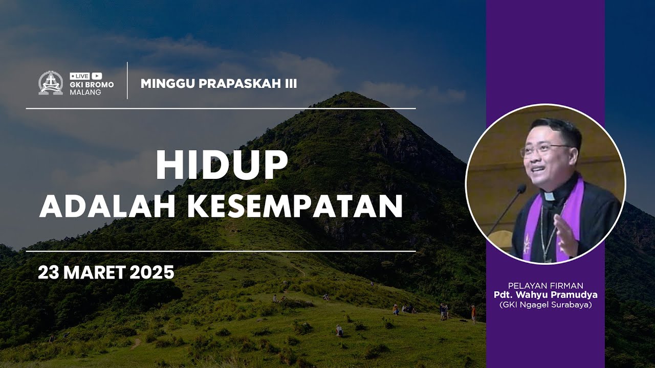 Ibadah Minggu Pra Paskah III | 23 Maret 2025 | HIDUP ADALAH KESEMPATAN | GKI Bromo - Malang