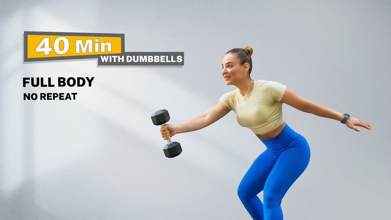 40 MINUTE FULL BODY DUMBBELL WORKOUT AT HOME- NO REPEAT- TOTAL BODY STRENGTH TRAINING WITH WEIGHTS