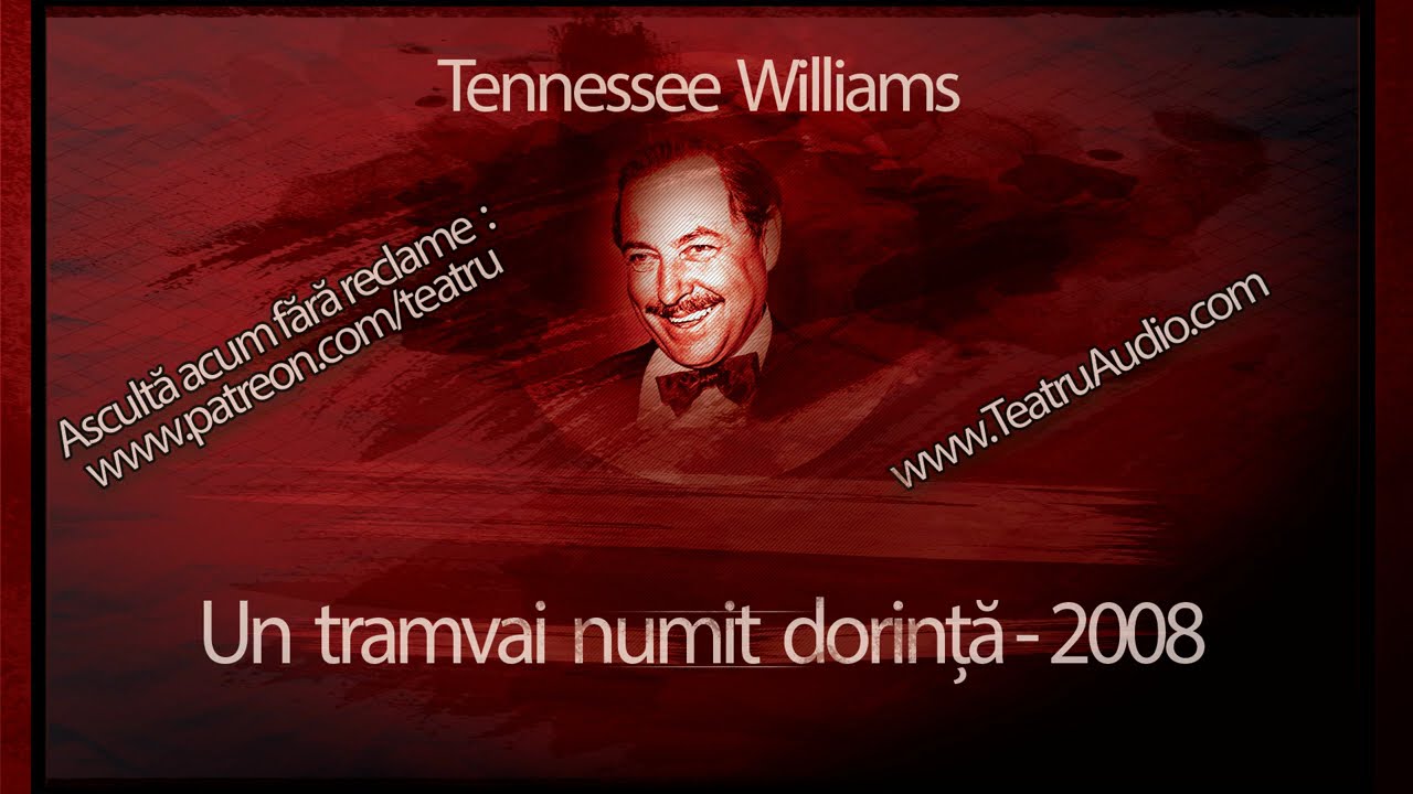 Tennesse Williams - Un tramvai numit dorinta (2008) #teatruaudio #teatruradiofonic #teatruonline