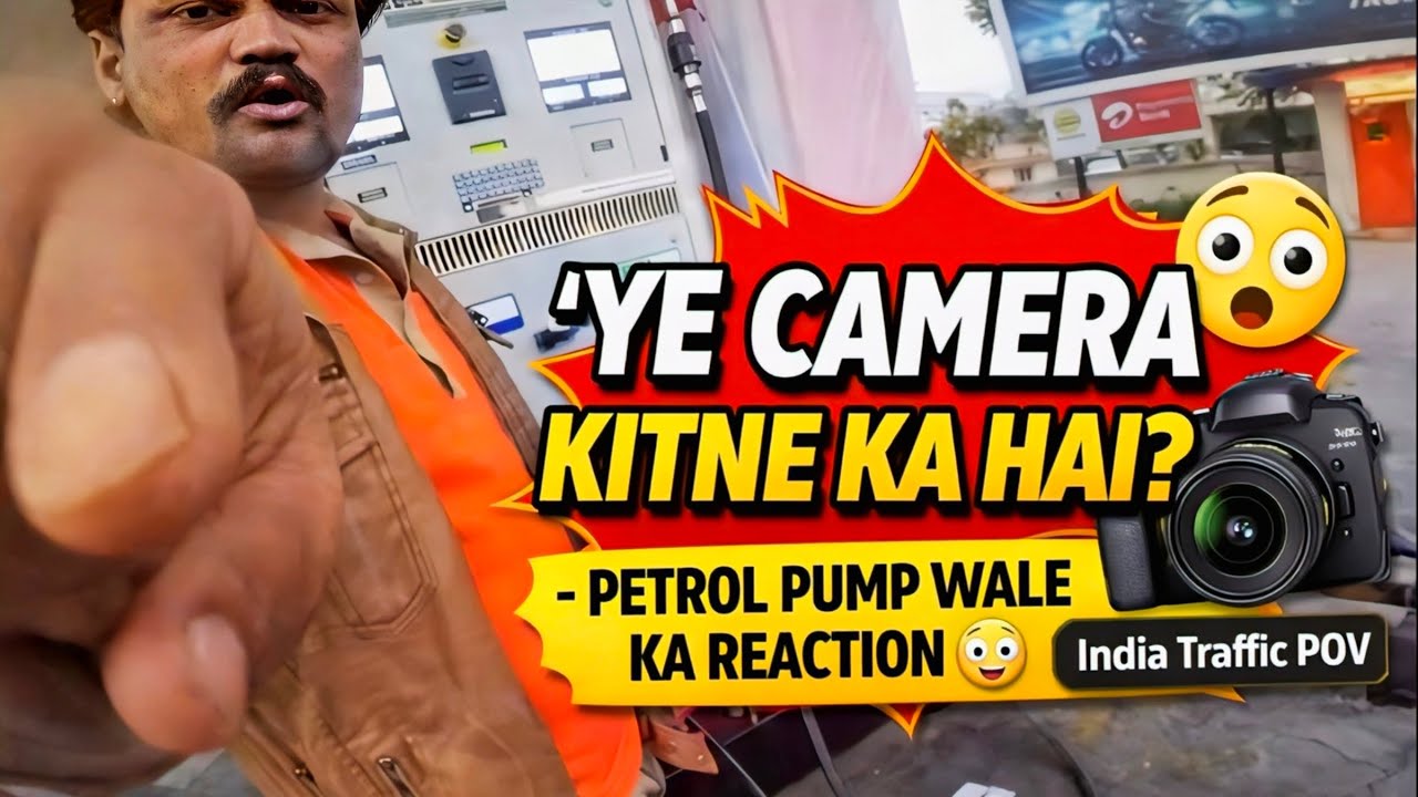 Ye Camera Kitne Ka Hai?’ – Petrol Pump Wale Ka Reaction 😳 | India Traffic POV