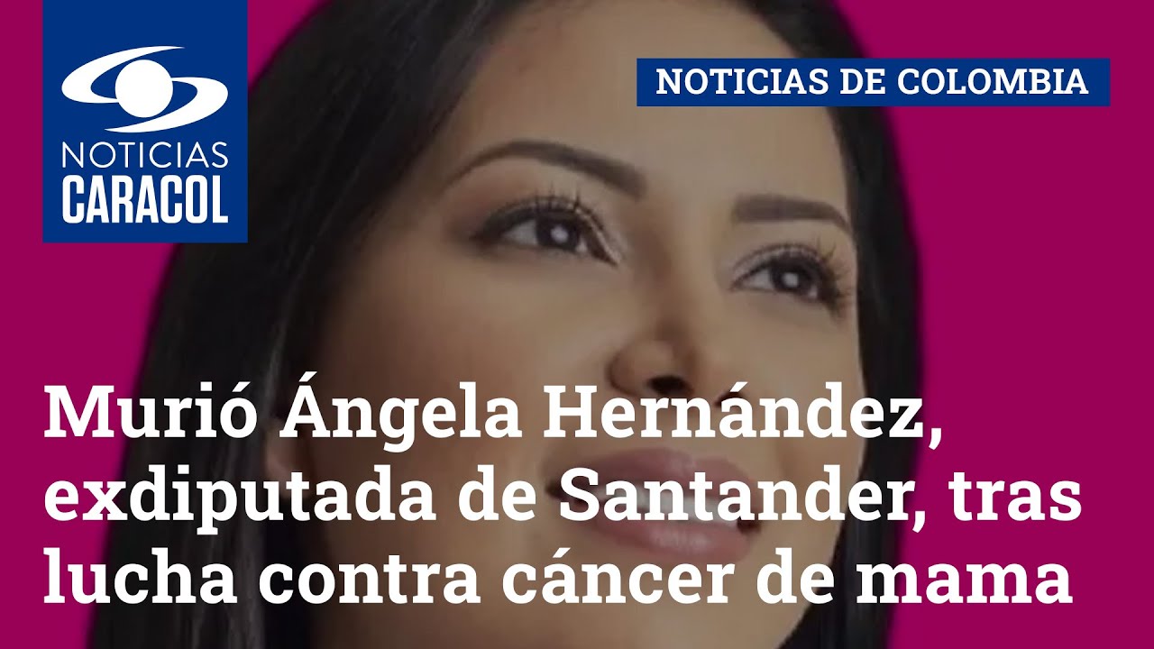 Murió Ángela Hernández, exdiputada de Santander, tras lucha contra cáncer de mama