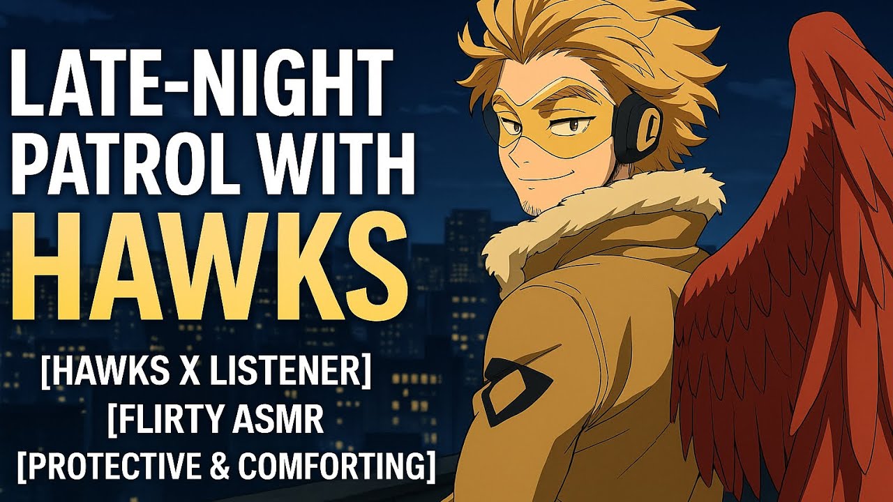 Late-Night Patrol with Hawks | Flirty Hero Comforts You Under the Stars 💛 [ASMR Roleplay]